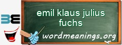 WordMeaning blackboard for emil klaus julius fuchs